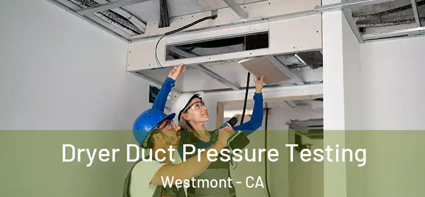 Dryer Duct Pressure Testing Westmont - CA