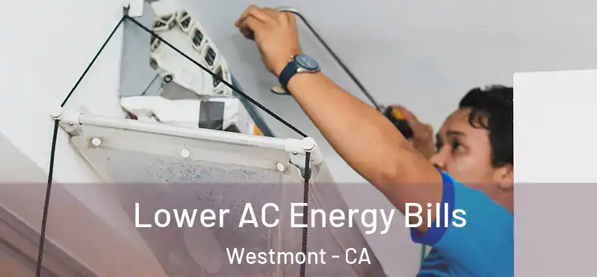  Lower AC Energy Bills Westmont - CA