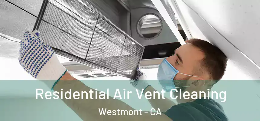  Residential Air Vent Cleaning Westmont - CA